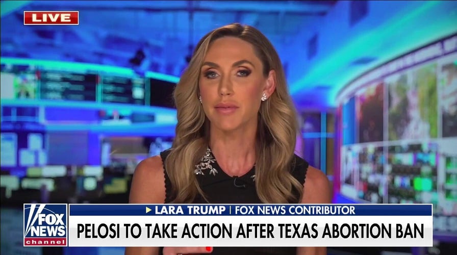Lara Trump: Nancy Pelosi’s response to Texas abortion ban is about ‘total control’ for the Democrats