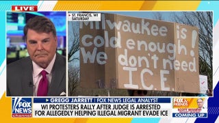 Gregg Jarrett rips 'oblivious and obtuse' WI protesters for backing arrested judge