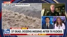 Texas official gives update on flood recovery and search for missing campers