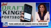 Judge Jeanine: Americans are now betting on anything and everything