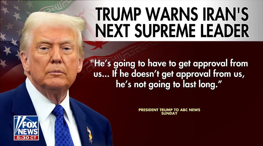 Trump warns Iran’s new supreme leader must get US ‘approval’ as tensions flare