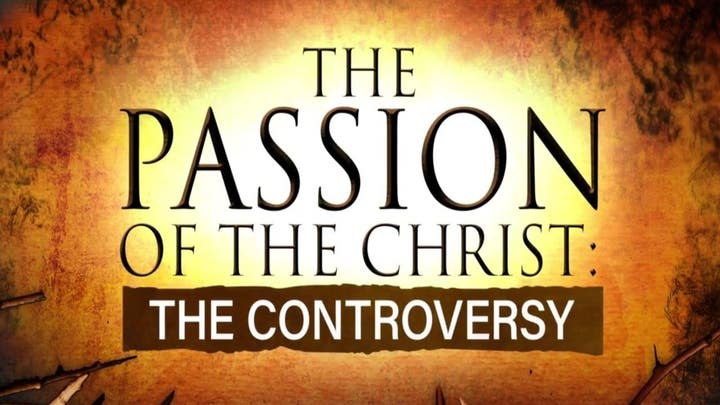 'The Passion of the Christ: The Controversy' on Fox Nation