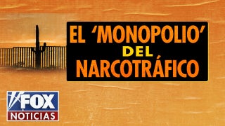 El ‘monopolio’ del narcotráfico - Fox News