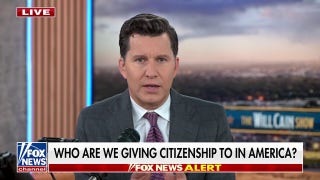 Will Cain: Who are we giving citizenship to in America?
