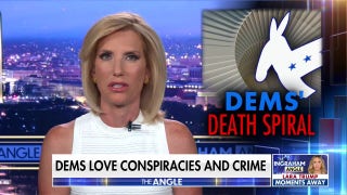 Laura: This is the Democrats' death spiral