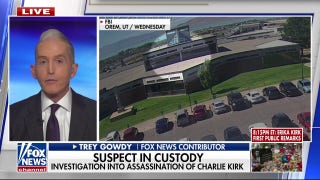 Trey Gowdy warns ‘this is only the beginning’ amid investigation into Charlie Kirk’s murder