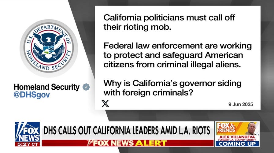DHS accuses Gov. Gavin Newsom of 'siding with foreign criminals' as riots continue