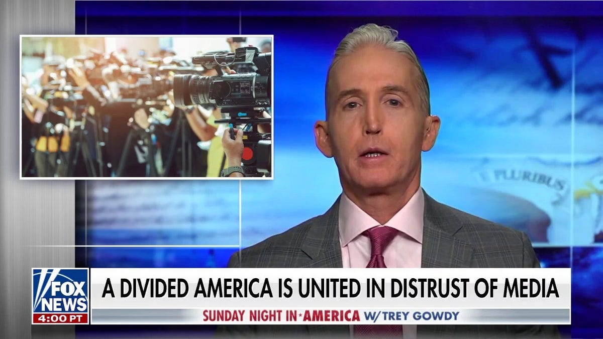 A deeply polarized America is united in its 'disdain and distrust' of the  media: Trey Gowdy | Fox News