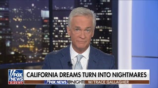 Trace Gallagher: California dreams are turning into nightmares - Fox News