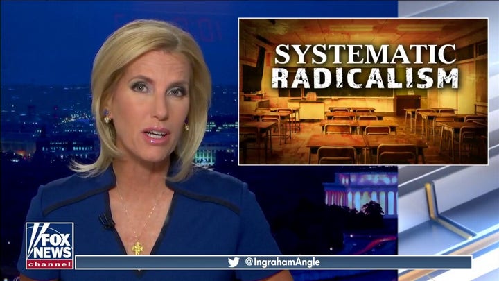 Ingraham: 'Systemic radicalism' is invading America's public school system