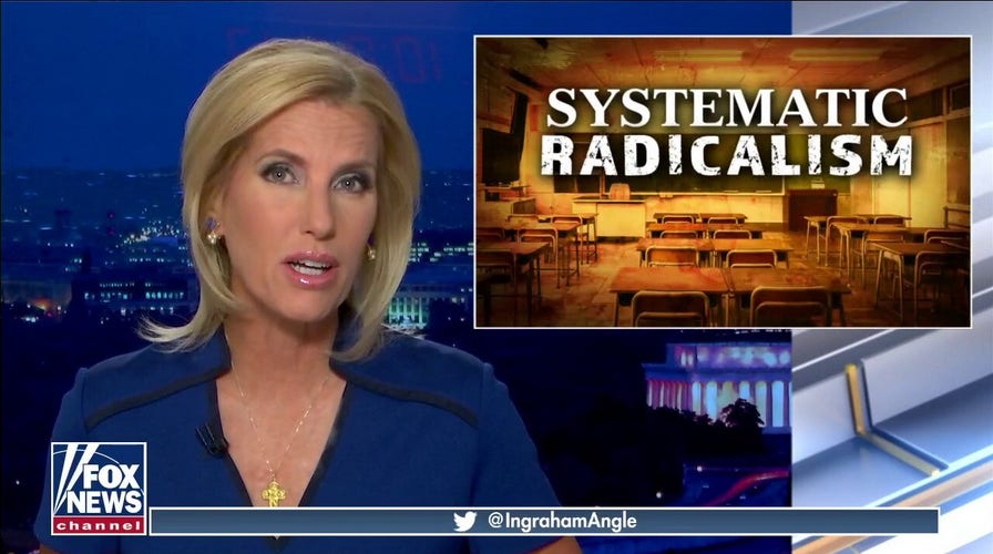 Ingraham: 'Systemic radicalism' is invading America's public school system