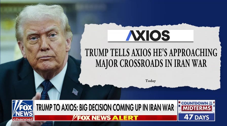 Trump tells Axios there is a ‘big decision’ coming up in Iran war