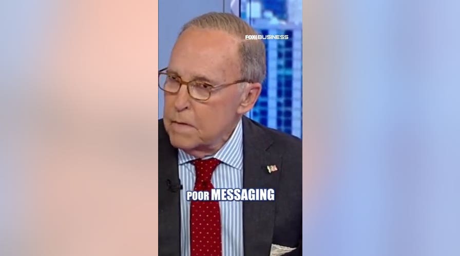 GOP is 'blundering' on its messaging, Larry Kudlow warns