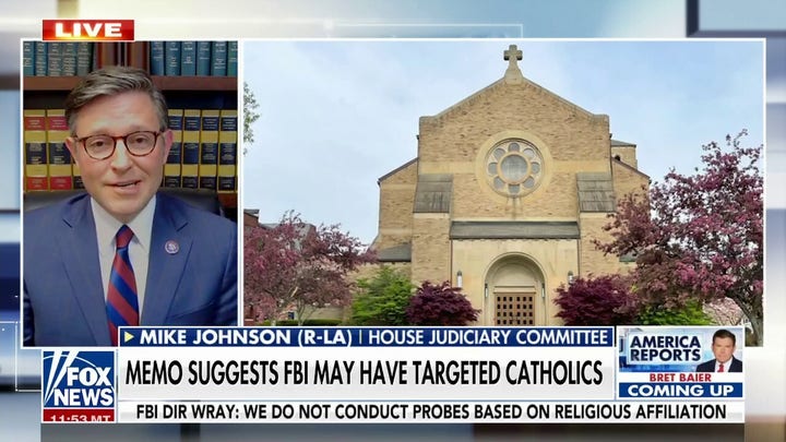 FBI targeting Catholic churches is 'outrageous' and 'dangerous': Rep. Mike Johnson