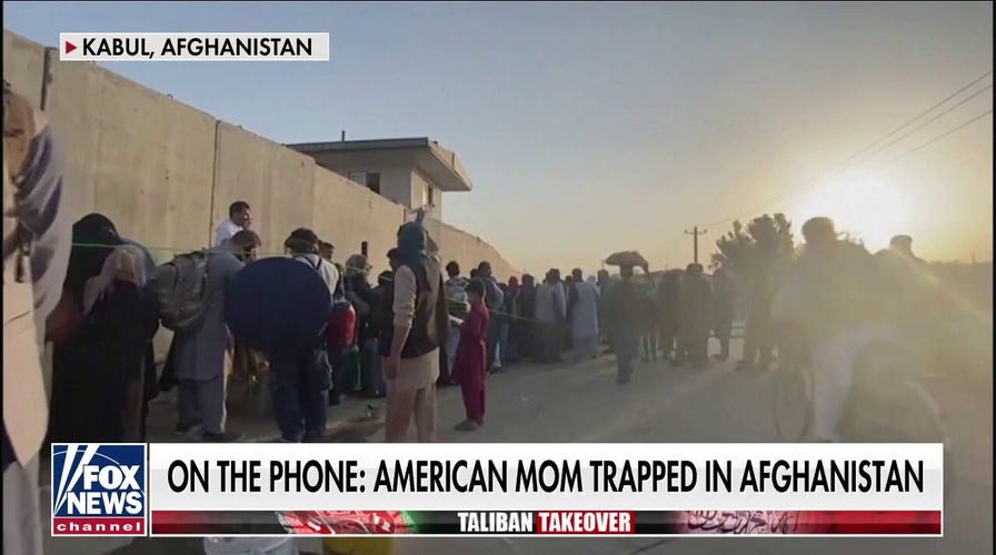 American mom trapped in Afghanistan: ‘We are in danger Mr. President, please help us’