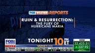 FOX Weather debuts 'Ruin & Resurrection: The Fury of Hurricane Maria'