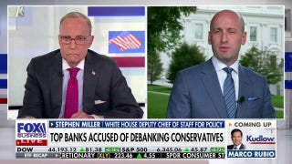 Stephen Miller says ‘debanking’ is like something out of a ‘communist country’