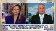 House Oversight chair says there's been 'numerous instances' of conservatives being debanked