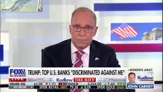 Larry Kudlow: This chapter of left-wing 'debanking' is coming to an end
