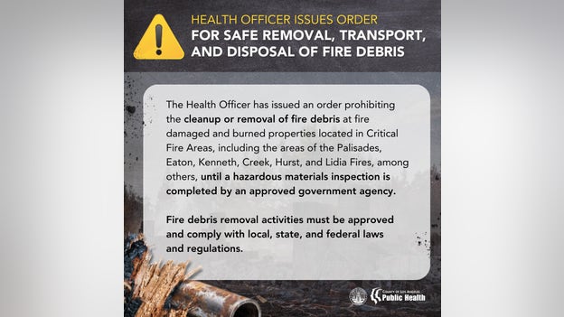 Los Angeles County Department of Public Heath prohibits the removal of fire debris