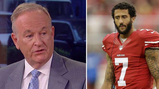 O'Reilly: Kaepernick missing the big picture of his country