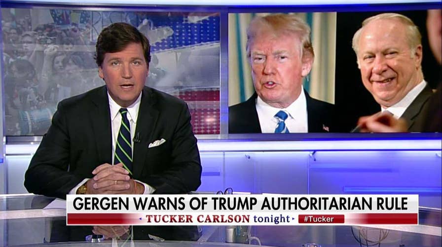 Tucker Rips David Gergen for Calling Trump Authoritarian