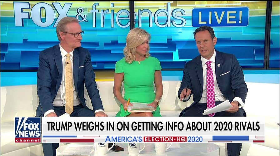 Fox &amp; Friends: Trump weighs in on getting info about 2020 rivals.