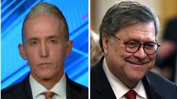 Gowdy: Barr being held in contempt over documents he has no legal obligation to turn over