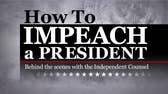 Fox Nation: How To Impeach A President: Behind the scenes with the Independent Counsel