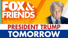 President Trump on Fox & Friends tomorrow - Fox News
