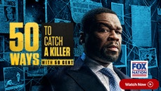 '50 Ways to Catch a Killer with 50 Cent' now on FOX Nation - Fox News