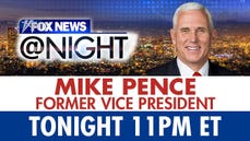 Former Vice President Mike Pence joins 'Fox News @ Night' tonight at 11pm ET - Fox News