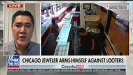 Chicago jeweler who armed himself against looters: 'We feel safer with more police'