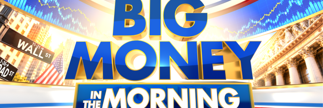Big Money in the Morning