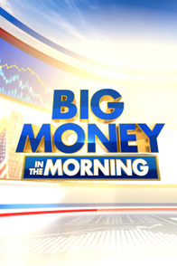 Big Money in the Morning - Fox Business Video