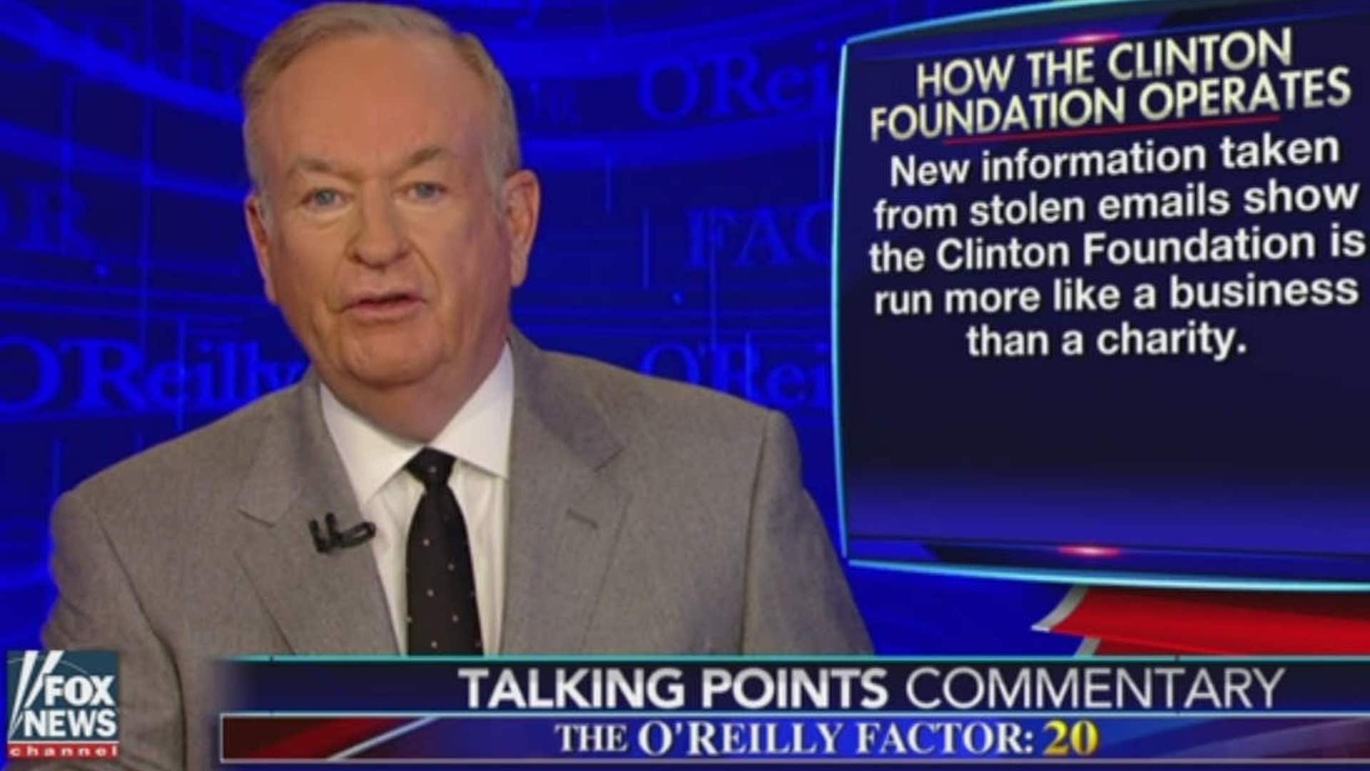 O'Reilly: Clinton Foundation a 'joint venture -- business, political and charitable'
