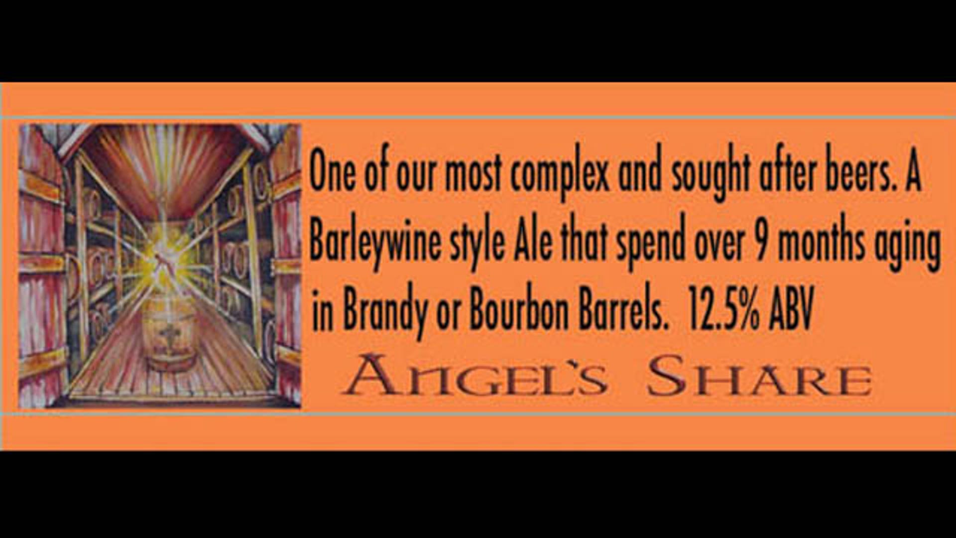 Otherwise known as "The Angel's Share," the bottle's story includes, "Way down in Kentucky and across the pond in Scotland, distills age their whiskeys for many years in oak barrels. Over time, some whiskey is lost to evaporation. They refer to this loss of spirits as "The Angel's Share." Each time a barrel is filled, a measure of this liquid seeps into the oak and is lost forever." The beer pays homage to warehouse #5 built in 1886.