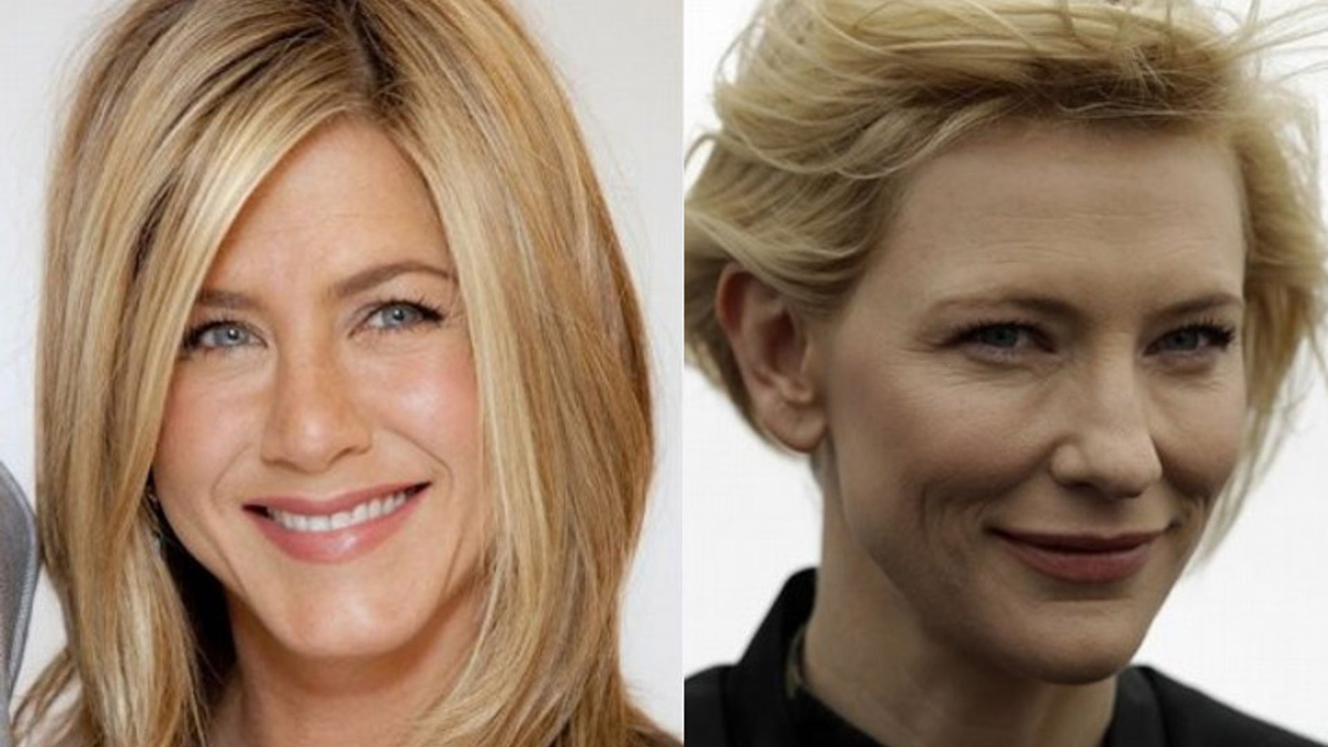 Jennifer Aniston and Cate Blanchett