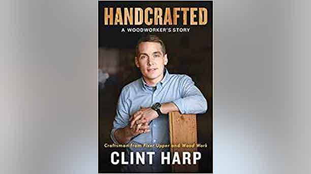 Handcrafted A Woodworker S Story By Clint Harp Fox News The Book