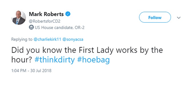 Mark Roberts, an Oregon congressional candidate, tweeted, "Did you know the First Lady works by the hour?"