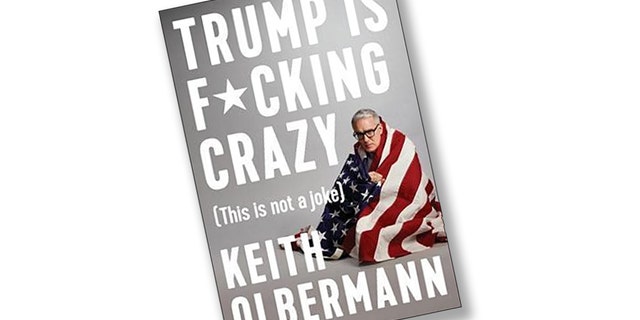 The former MSNBC host authored a book titled, "Trump is F*--ing Crazy: (This is Not a Joke)."