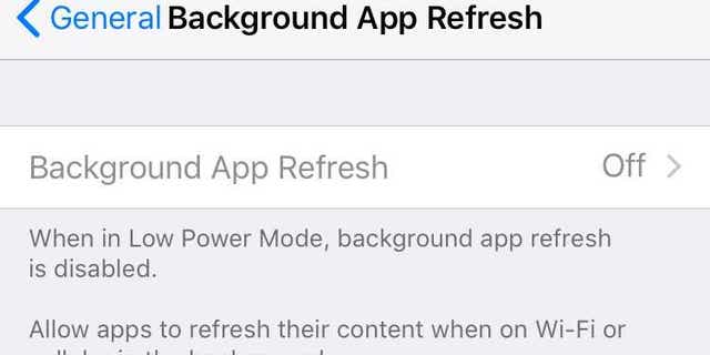 Go to Settings > General > Background App Refresh to make sure it's turned off.