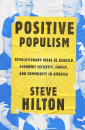  Positive Populism: Revolutionary Ideas to Rebuild Economic Security, Family, and Community in America