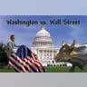 Washington vs. Wall Street. Who Will Win?