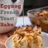 Eggnog French Toast Bake