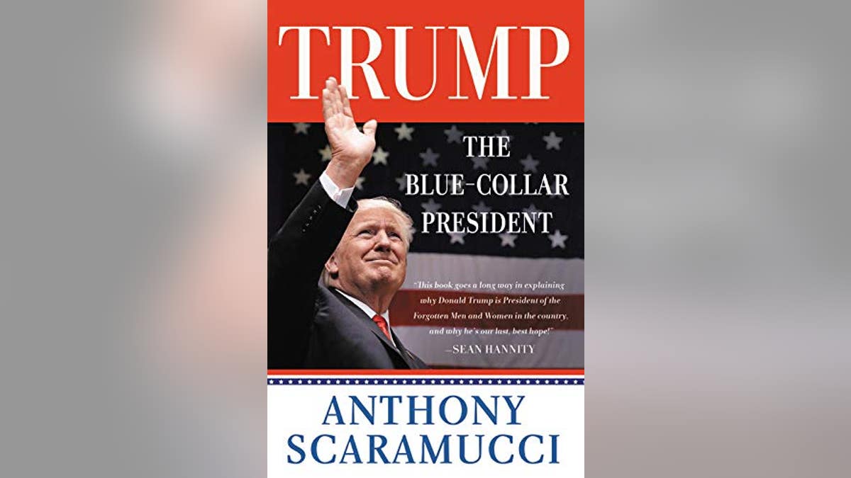 'Trump, the Blue-Collar President' by Anthony Scaramucci