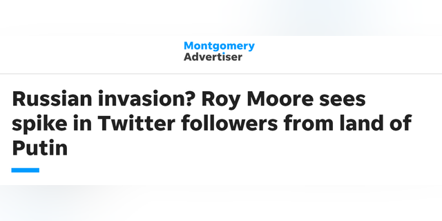 “Russian invasion? Roy Moore sees spike in Twitter followers from land of Putin,” read the headline of an article at The Montgomery Advertiser, just months before the election night. Other outlets shortly picked up the story.