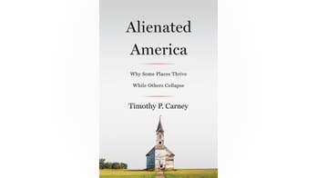 'Alienated America: Why Some Places Thrive While Others Collapse' by Timothy Carney