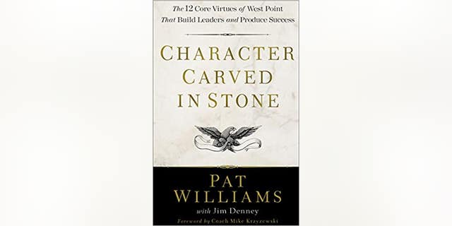 Character Carved in Stone: The 12 Core Virtues of West Point That Build Leaders and Produce Success by Pat Williams
