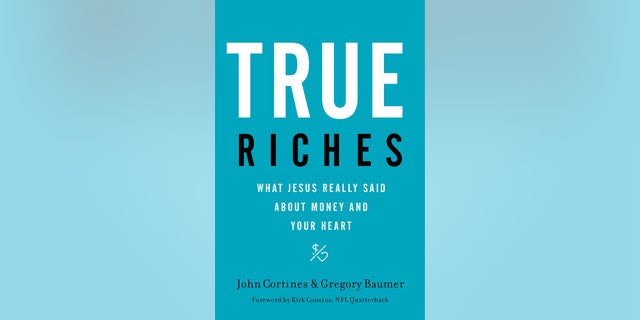 "True Riches: What Jesus Really Said About Money and Your Heart" by John Cortines